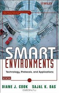 Smart Environments: Technology, Protocols and Applications (Wiley Series on Parallel and Distributed Computing)
