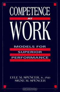 Competence at Work : Models for Superior Performance