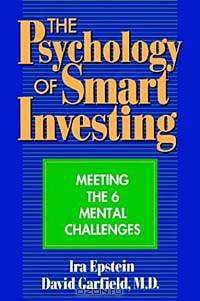 The Psychology of Smart Investing : Meeting the 6 Mental Challenges