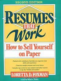 Resumes That Work : How to Sell Yourself on Paper