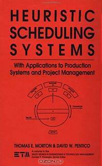 Heuristic Scheduling Systems : With Applications to Production Systems and Project Management (Wiley Series in Engineering and Technology Management)