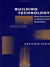 Building Technology: Mechanical and Electrical Systems, 2nd Edition