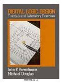 Digital Logic Design : Tutorial and Laboratory Exercises