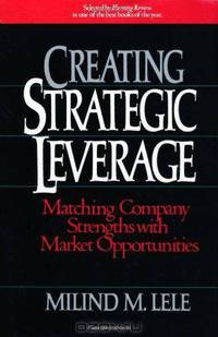 Creating Strategic Leverage: Matching Company Strengths with Market Opportunities