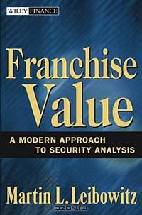 Franchise Value : A Modern Approach to Security Analysis (Wiley Finance)