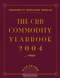 The CRB Commodity Yearbook 2004 + CD (Crb Commodity Yearbook)