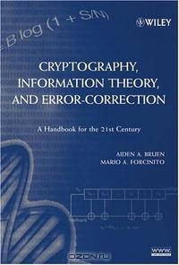 Cryptography, Information Theory, and Error-Correction: A Handbook for the 21st Century