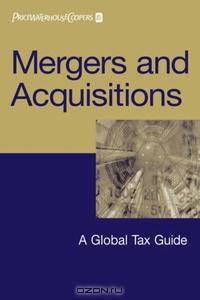 Mergers and Acquisitions: A Global Tax Guide