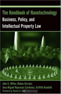 The Handbook of Nanotechnology : Business, Policy, and Intellectual Property Law