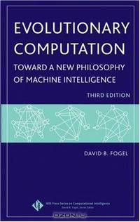 Evolutionary Computation: Toward a New Philosophy of Machine Intelligence, Third Edition (IEEE Press Series on Computational Intelligence)
