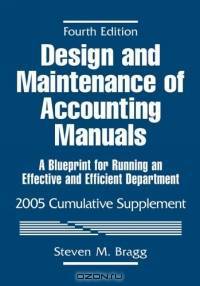 Design and Maintenance of Accounting Manuals, 2005 Cumulative Supplement : A Blueprint for Running an Effective and Efficient Department