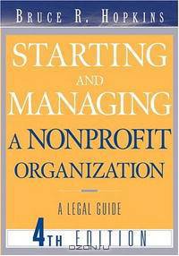 Starting and Managing a Nonprofit Organization: A Legal Guide