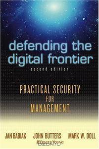 Defending the Digital Frontier: Practical Security for Management, 2nd Edition