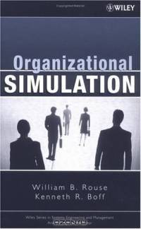 Organizational Simulation (Wiley Series in Systems Engineering and Management)