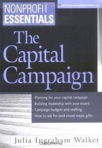 Nonprofit Essentials: The Capital Campaign (The AFP/Wiley Fund Development Series)