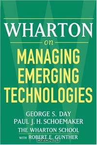 Wharton on Managing Emerging Technologies