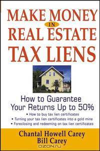 Make Money in Real Estate Tax Liens : How To Guarantee Your Return Up To 50%