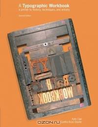 A Typographic Workbook : A Primer to History, Techniques, and Artistry