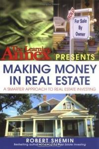 The Learning Annex Presents Making Money in Real Estate: A Smarter Approach to Real Estate Investing