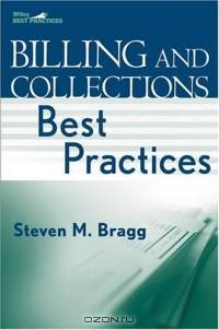 Billing and Collections Best Practices (Wiley Best Practices)
