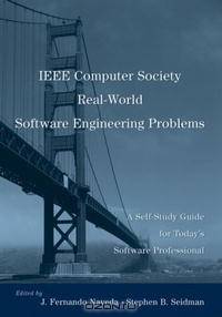 IEEE Computer Society Real-World Software Engineering Problems: A Self-Study Guide for Today