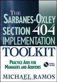 The Sarbanes-Oxley Section 404 Implementation Toolkit : Practice Aids for Managers and Auditors