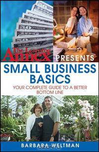The Learning Annex Presents Small Business Basics: Your Complete Guide to a Better Bottom Line
