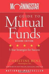 Morningstar Guide to Mutual Funds: Five-Star Strategies for Success (Morningstar Guide to Mutual Funds)