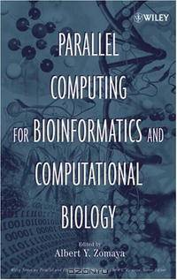 Parallel Computing for Bioinformatics and Computational Biology: Models, Enabling Technologies, and Case Studies (Wiley Series on Parallel and Distributed Computing)