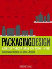 Packaging Design: Successful Product Branding from Concept to Shelf