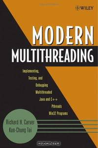 Modern Multithreading : Implementing, Testing, and Debugging Multithreaded Java and C++/Pthreads/Win32 Programs