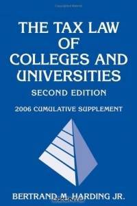 The Tax Law of Colleges and Universities, 2006 Cumulative Supplement (Nonprofit Law, Finance, and Management)