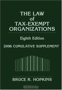 Law of Tax-Exempt Organizations: 2006 Cumulative Supplement (Law of Tax Exempt Organizations)