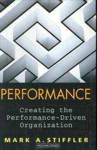 Performance : Creating the Performance-Driven Organization