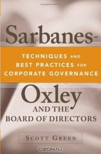 Sarbanes-Oxley and the Board of Directors : Techniques and Best Practices for Corporate Governance