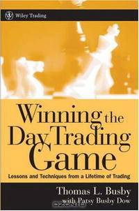 Winning the Day Trading Game: Lessons and Techniques from a Lifetime of Trading (Wiley Trading)