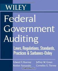 Federal Government Auditing: Laws, Regulations, Standards, Practices, & Sarbanes-Oxley