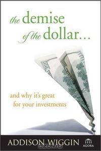 The Demise of the Dollar... and Why It