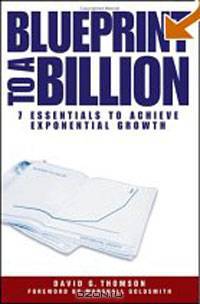 Blueprint to a Billion: 7 Essentials to Achieve Exponential Growth