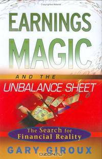 Earnings Magic and the Unbalance Sheet: The Search for Financial Reality