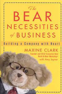 The Bear Necessities of Business: Building a Company with Heart