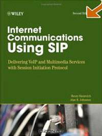 Internet Communications Using SIP: Delivering VoIP and Multimedia Services with Session Initiation Protocol (Networking Council)