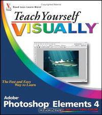 Teach Yourself VISUALLY Photoshop Elements 4 (Teach Yourself Visually)