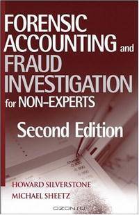 Forensic Accounting and Fraud Investigation for Non-Experts