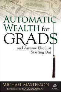 Automatic Wealth for Grads... And Anyone Else Just Starting Out