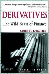 Derivatives The Wild Beast of Finance: A Path to Effective Globalisation?