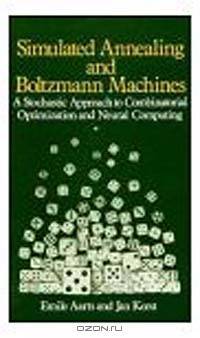 Simulated Annealing and Boltzmann Machines: A Stochastic Approach to Combinatorial Optimization and Neural Computing