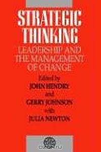 Strategic Thinking: Leadership and the Management of Change