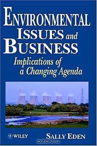 Environmental Issues and Business: Implications of a Changing Agenda