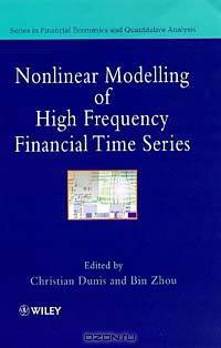 Nonlinear Modelling of High Frequency Financial Time Series (Financial Economics and Quantitative Analysis Series)